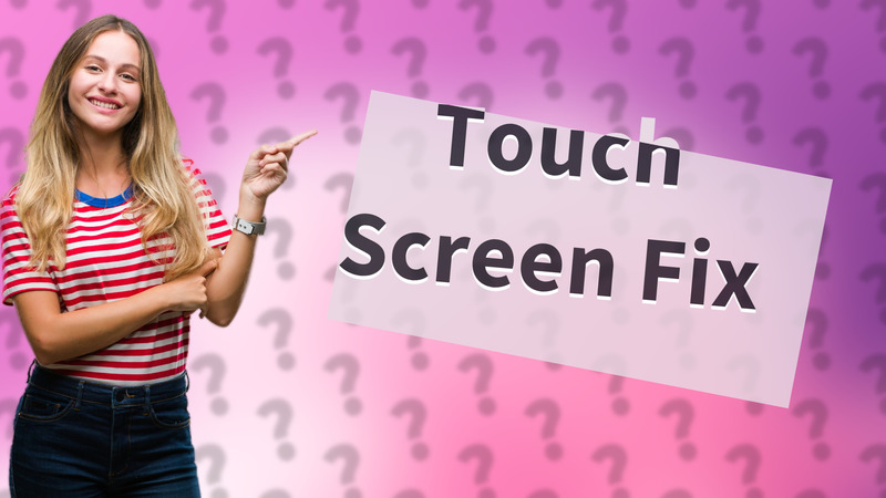 Touch Screen Fix