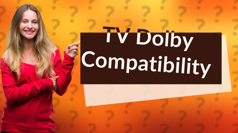 TV Dolby Compatibility