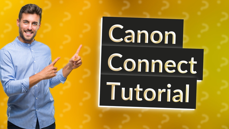 Canon Connect Tutorial