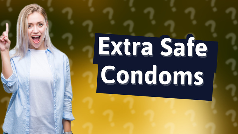 Extra Safe Condoms