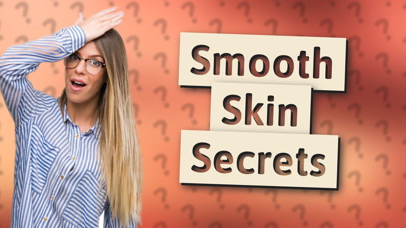 Smooth Skin Secrets