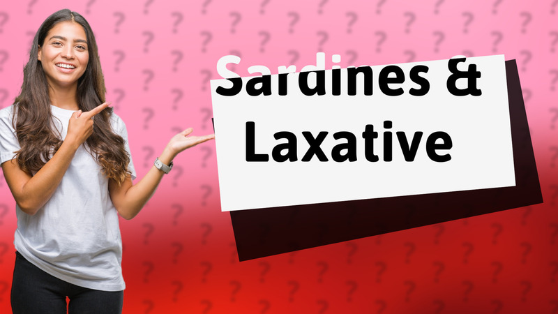 Sardines & Laxative