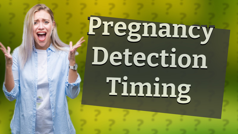 Pregnancy Detection Timing