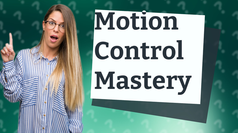 Motion Control Mastery