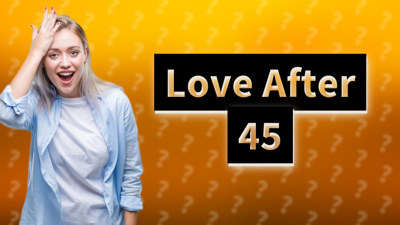 Love After 45