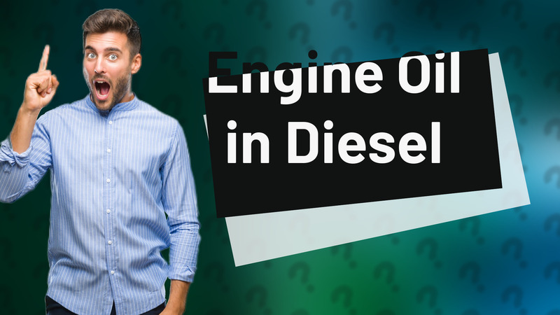 Engine Oil in Diesel
