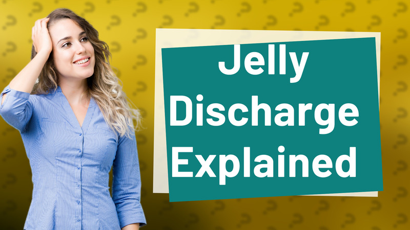 Jelly Discharge Explained