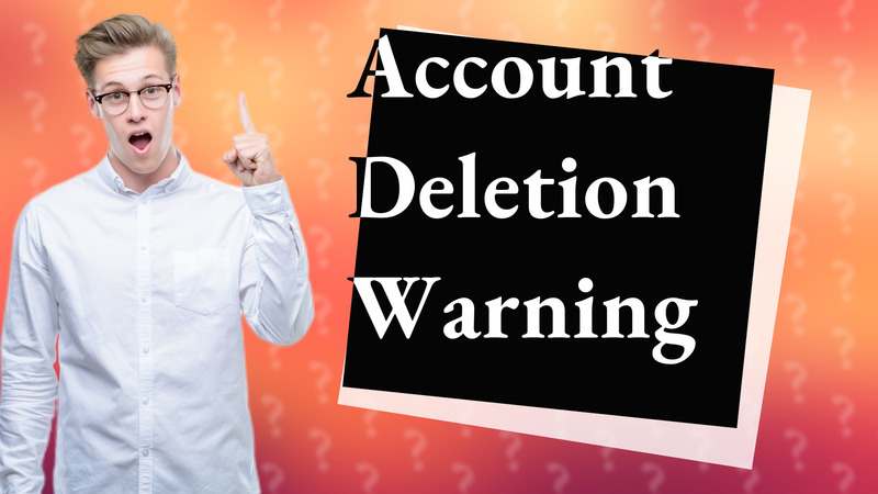 Account Deletion Warning