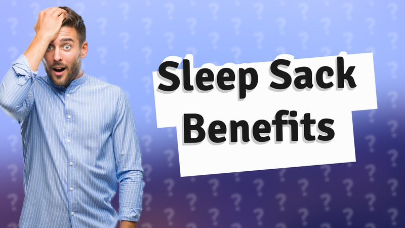 Sleep Sack Benefits