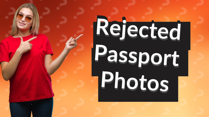 Rejected Passport Photos