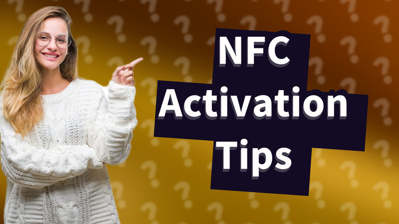 NFC Activation Tips