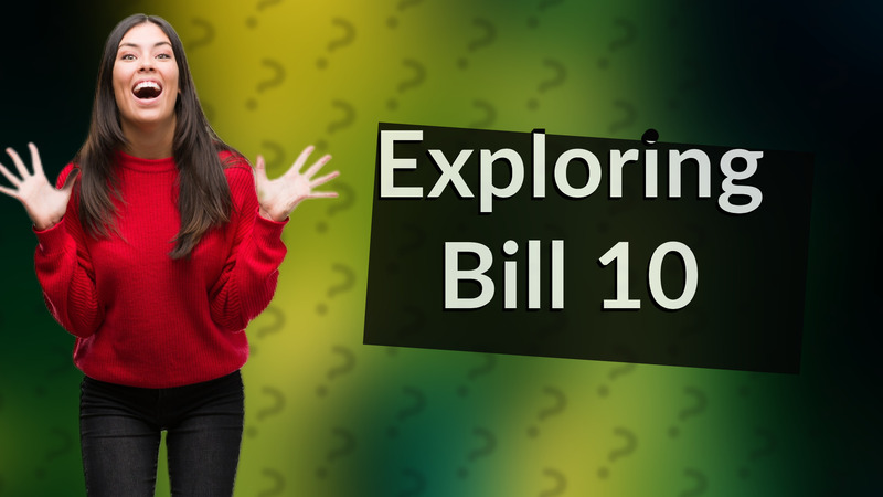 Exploring Bill 10