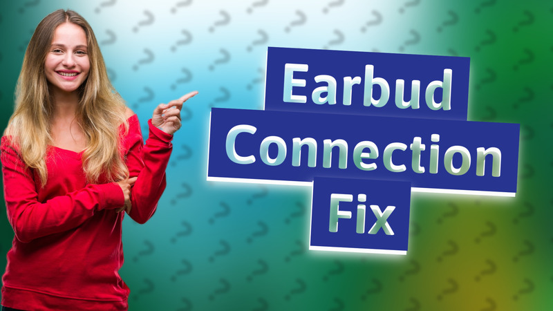 Earbud Connection Fix