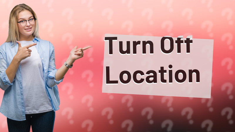 Turn Off Location