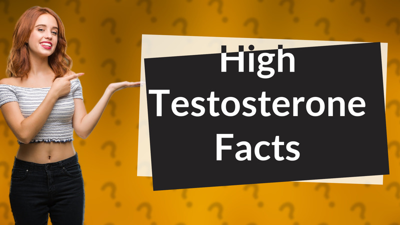 High Testosterone Facts
