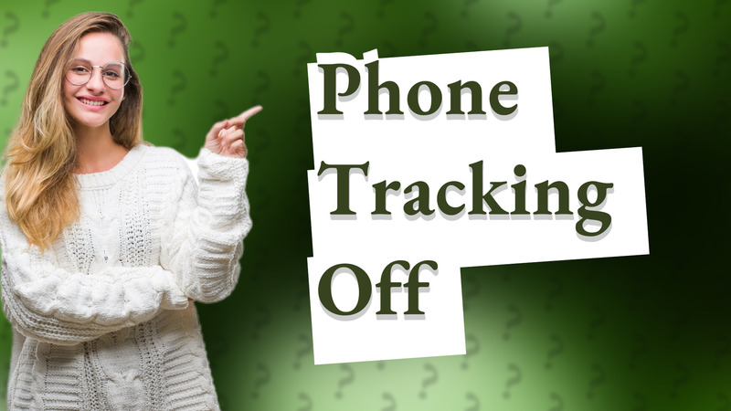 Phone Tracking Off