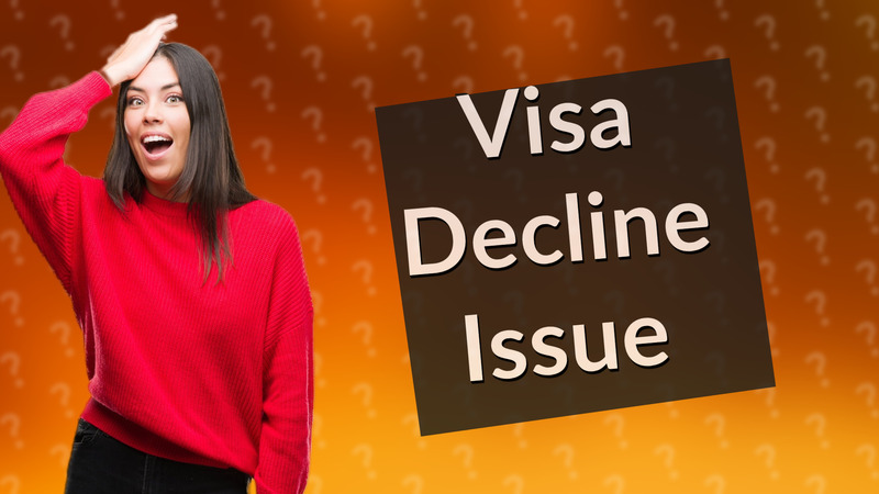 Visa Decline Issue