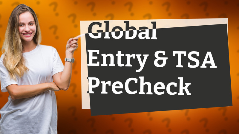 Global Entry & TSA PreCheck