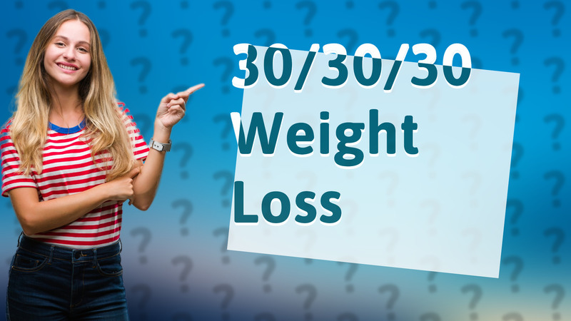 30/30/30 Weight Loss