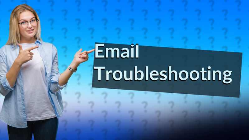 Email Troubleshooting