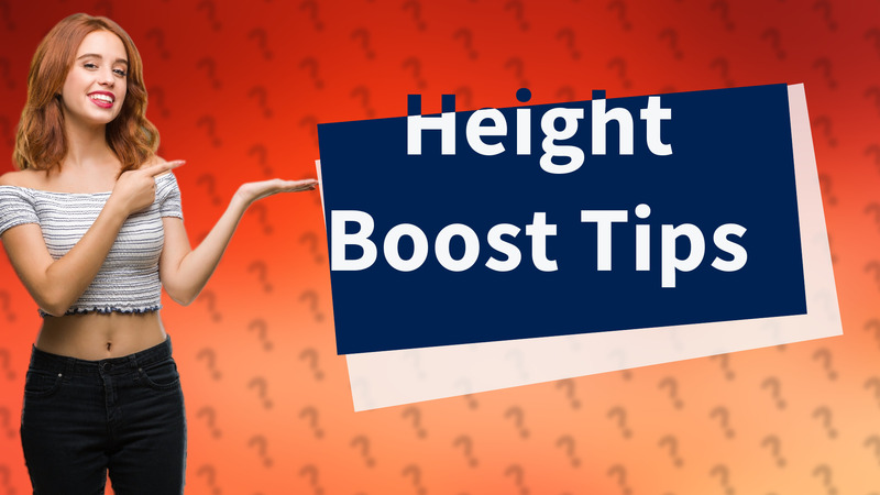Height Boost Tips
