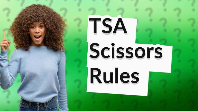 TSA Scissors Rules