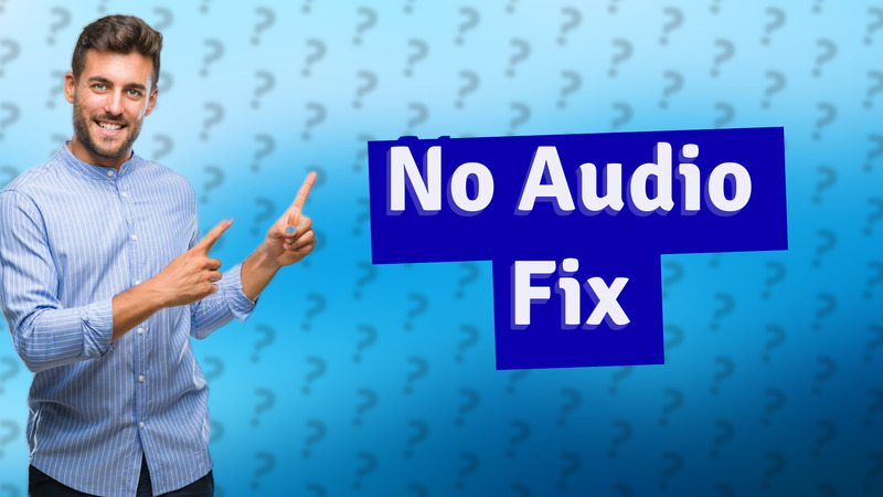 No Audio Fix