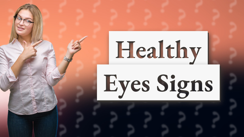 Healthy Eyes Signs