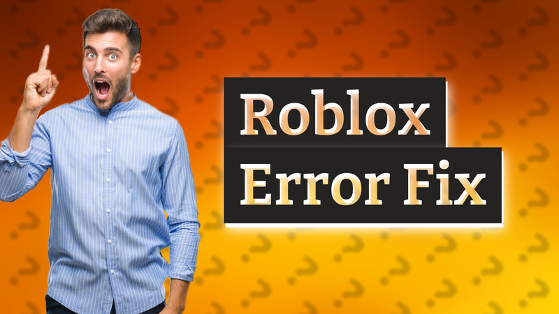Roblox Error Fix