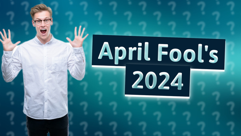 April Fool's 2024
