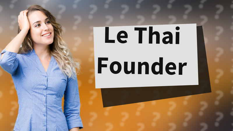 Le Thai Founder