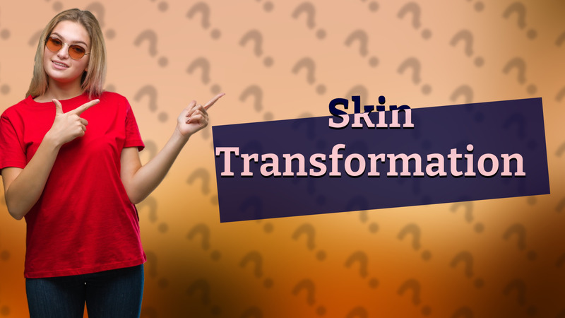 Skin Transformation