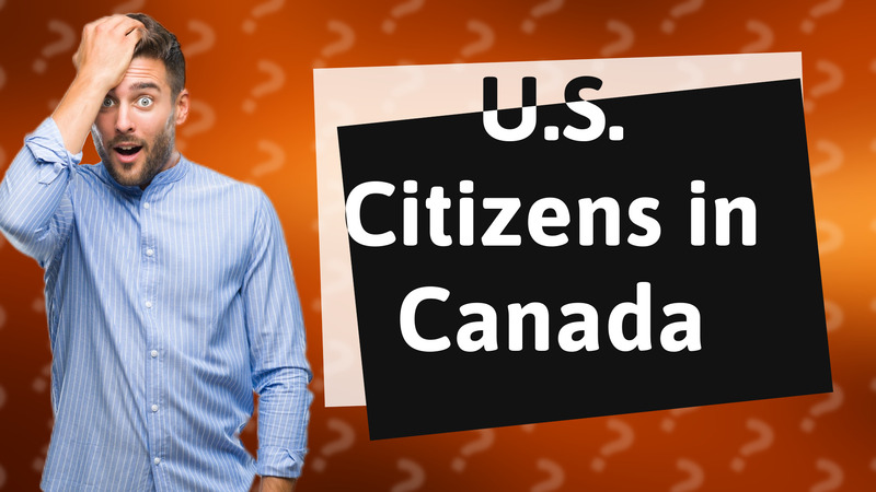 U.S. Citizens in Canada