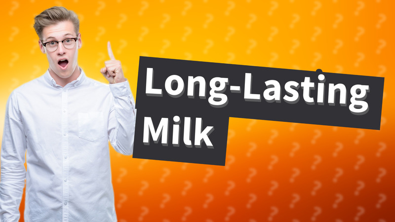 Long-Lasting Milk