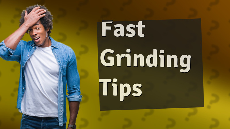 Fast Grinding Tips
