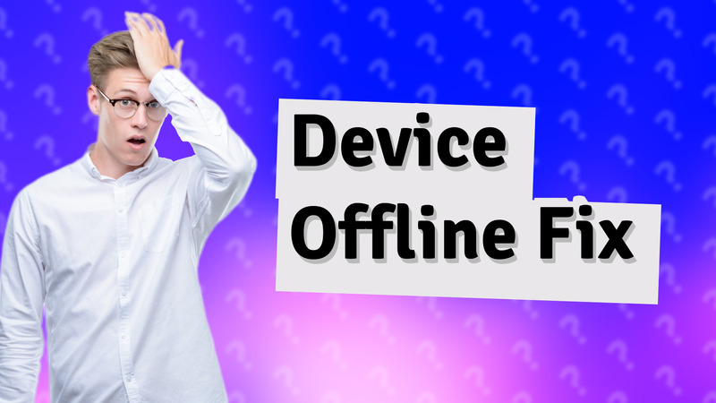 Device Offline Fix