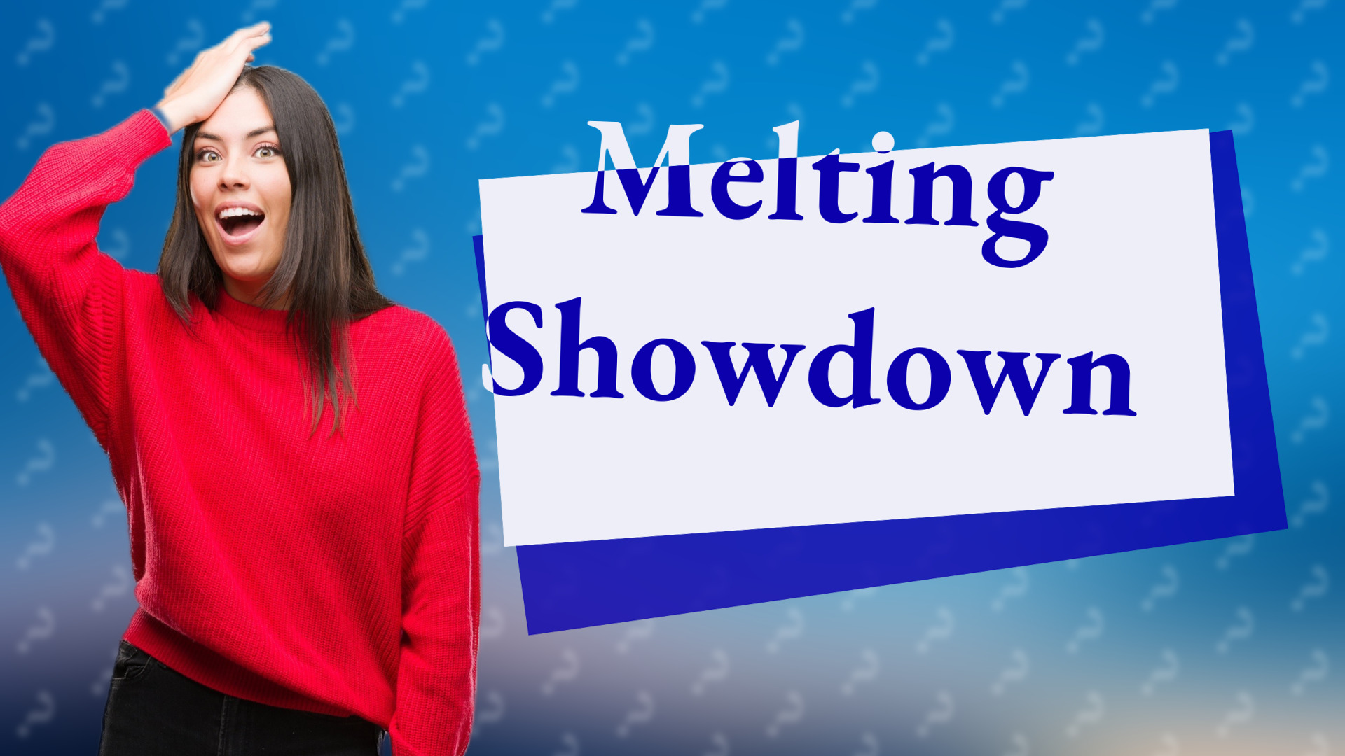 Melting Showdown