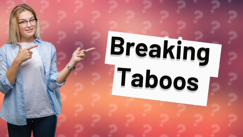 Breaking Taboos