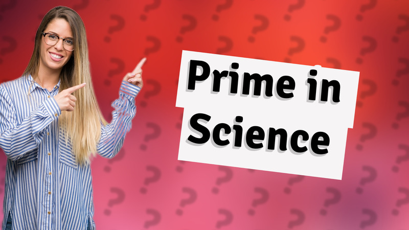 Prime in Science