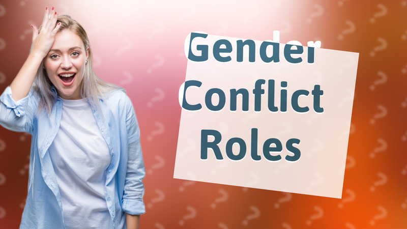 Gender Conflict Roles