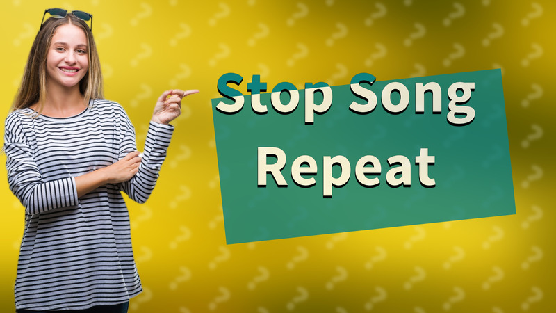 Stop Song Repeat