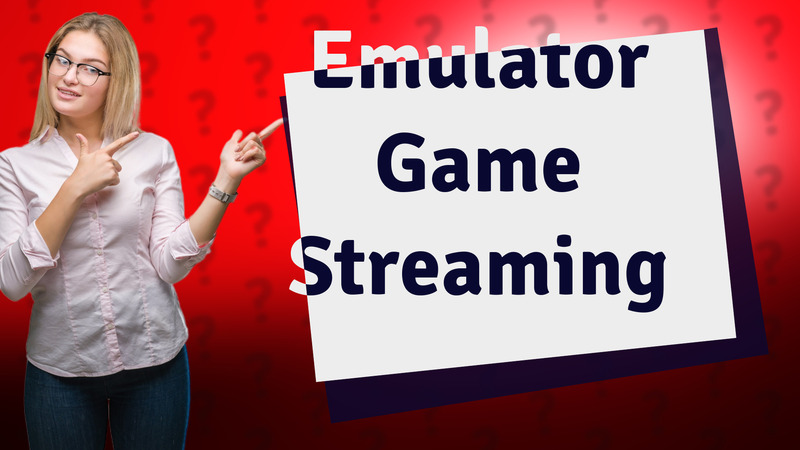 Emulator Game Streaming