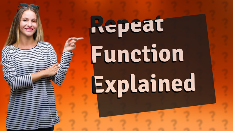 Repeat Function Explained