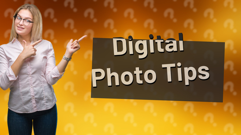 Digital Photo Tips