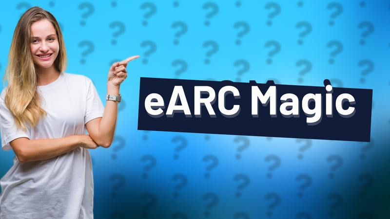 eARC Magic