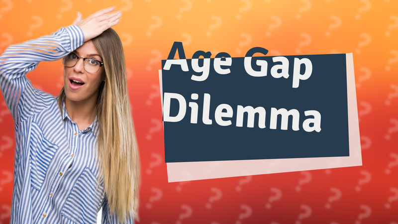 Age Gap Dilemma