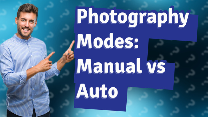 Photography Modes: Manual vs Auto