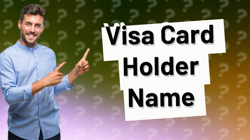 Visa Card Holder Name