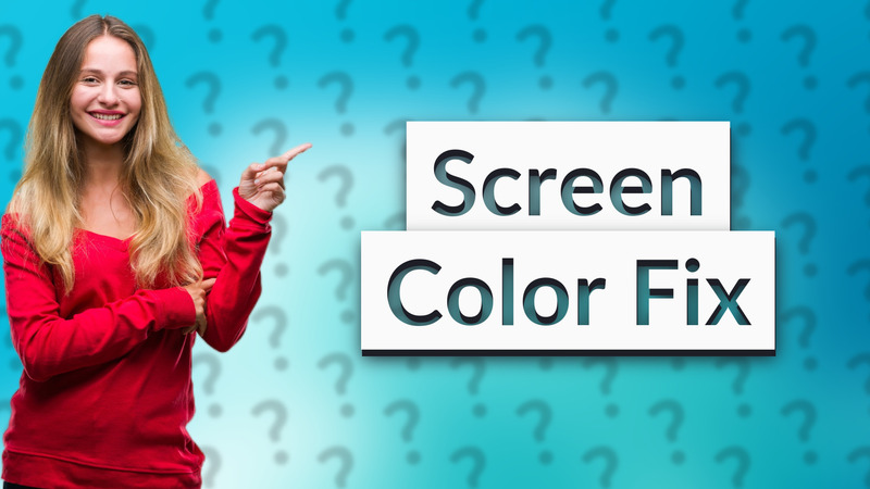 Screen Color Fix