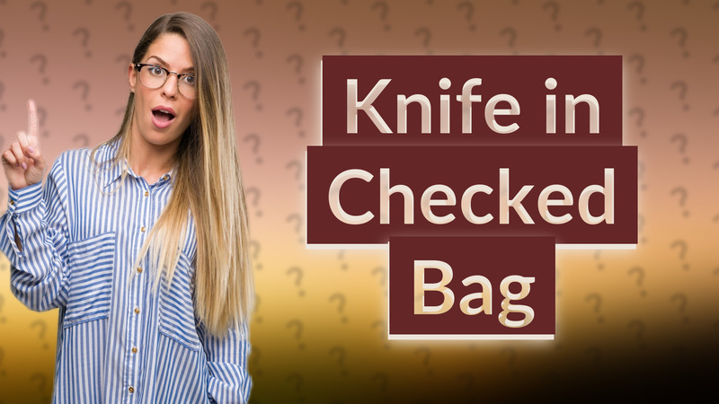 Knife in Checked Bag